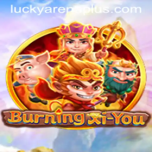 BurningXiYou: Enter the ArenaPlus